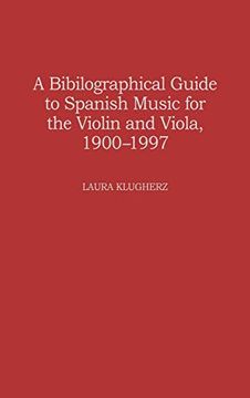 portada A Biographical Guide to Spanish Music for the Violin and Viola, 1900-1997 