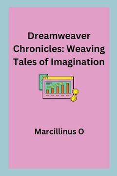 portada Dreamweaver Chronicles: Weaving Tales of Imagination (in English)