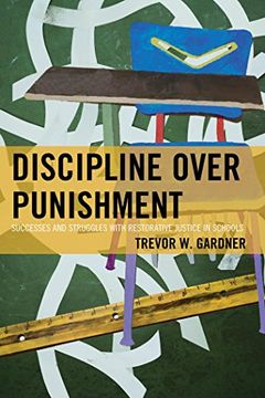 portada Discipline Over Punishment: Successes and Struggles with Restorative Justice in Schools