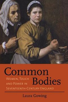 portada Common Bodies: Women, Touch and Power in Seventeenth-Century England (in English)
