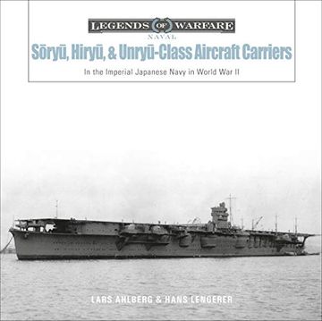 portada Soryu, Hiryu and Unryu-Class Aircraft Carriers: In the Imperial Japanese Navy During World war ii: 17 (Legends of Warfare: Naval) (en Inglés)