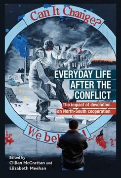 portada everyday life after the conflict: the impact of devolution and north-south cooperation (en Inglés)