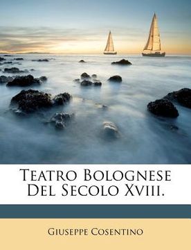 portada Teatro Bolognese del Secolo XVIII. (en Italiano)