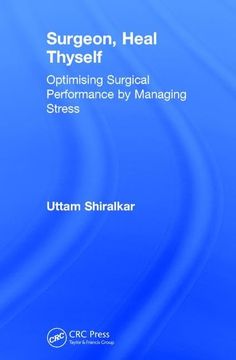 portada Surgeon, Heal Thyself: Optimising Surgical Performance by Managing Stress (en Inglés)
