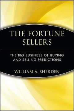 portada the fortune sellers: the big business of buying and selling predictions (en Inglés)