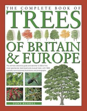 portada The Complete Book of Trees of Britain & Europe: The Ultimate Reference Guide and Identifier to 550 of the Most Spectacular, Best-Loved and Unusual Trees