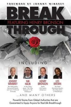 portada Break Through Featuring Henry Bronson: Powerful Stories from Global Authorities that are Guaranteed to Equip Anyone for Real Life Breakthroughs