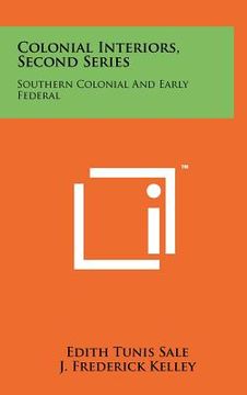 portada colonial interiors, second series: southern colonial and early federal