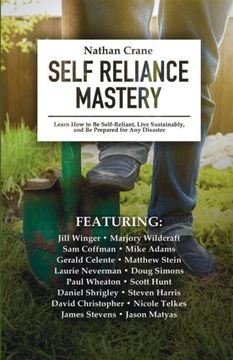 portada Self Reliance Mastery: Learn how to be Self-Reliant, Live Sustainably, and be Prepared for any Disaster (en Inglés)