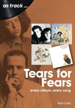 portada Tears for Fears: Every Album Every Song (en Inglés)