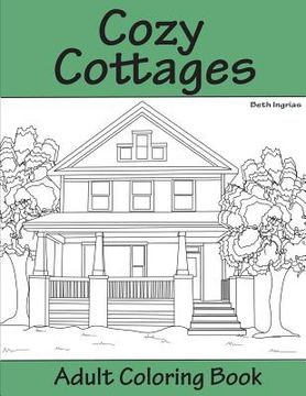 portada Cozy Cottages: Adult Coloring Book (en Inglés)
