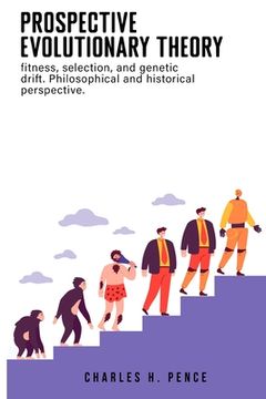 portada Prospective evolutionary theory: fitness, selection, and genetic drift. Philosophical and historical perspective. (en Inglés)