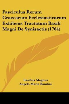 portada Fasciculus Rerum Graecarum Ecclesiasticarum Exhibens Tractatum Basili Magni De Synisactis (1764) (en Latin)
