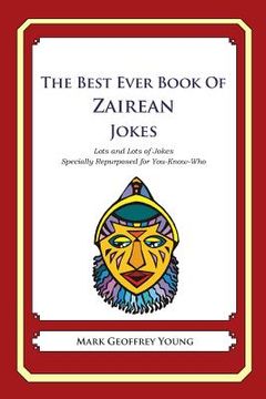 portada The Best Ever Book Zairean Jokes: Lots and Lots of Jokes Specially Repurposed for You-Know-Who (en Inglés)