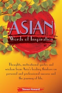 portada Asian Words of Inspiration: Thoughts, motivational quotes and wisdom from Asia's leading thinkers on personal and professional success and the journey of life. (Asian Words of Wisdom)
