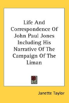 portada life and correspondence of john paul jones including his narrative of the campaign of the liman (en Inglés)