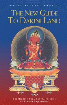 portada the new guide to dakini land: the highest yoga tantra practice of buddha vajrayogini