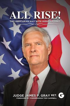portada All Rise!: The Libertarian Way with Judge Jim Gray (en Inglés)