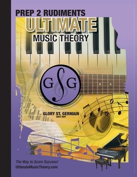 portada Prep 2 Rudiments Ultimate Music Theory: Prep 2 Rudiments Ultimate Music Theory Workbook includes the UMT Guide & Chart, 12 Step-by-Step Lessons & 12 R (en Inglés)