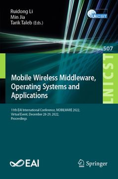 portada Mobile Wireless Middleware, Operating Systems and Applications: 11th Eai International Conference, Mobilware 2022, Virtual Event, December 28-29, 2022 (en Inglés)