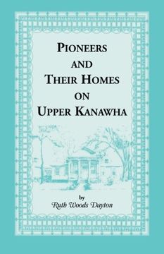 portada Pioneers and Their Homes on Upper Kanawha