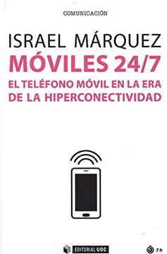 portada Móviles 24/7: El Teléfono Móvil en la era de la Hiperconectividad (in Spanish)