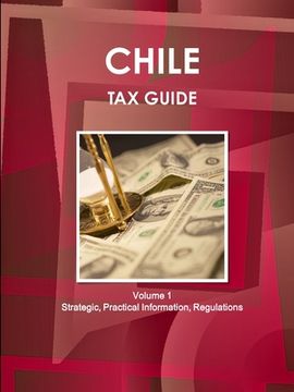 portada Chile Tax Guide Volume 1 Strategic, Practical Information, Regulations (en Inglés)