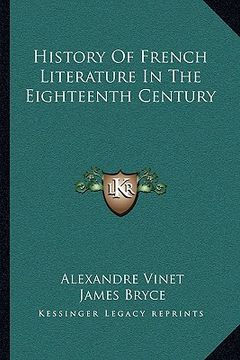 portada history of french literature in the eighteenth century (en Inglés)