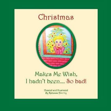 portada Christmas Makes Me Wish, I Hadn't Been... So Bad!: The House of Ivy (en Inglés)