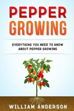 portada Pepper Growing: Everything You Need to Know About Peppers Growing