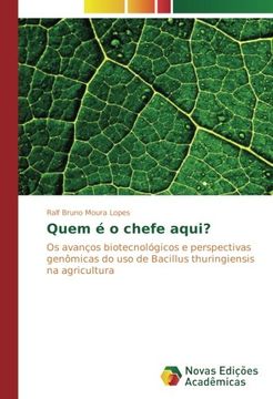 portada Quem é o chefe aqui?: Os avanços biotecnológicos e perspectivas genômicas do uso de Bacillus thuringiensis na agricultura