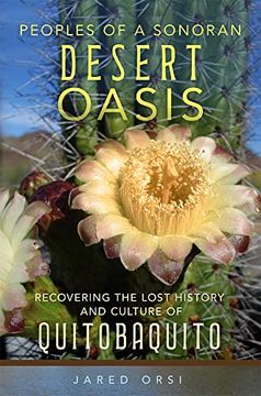 portada Peoples of a Sonoran Desert Oasis: Recovering the Lost History and Culture of Quitobaquito (Volume 6) (Public Lands History) (en Inglés)