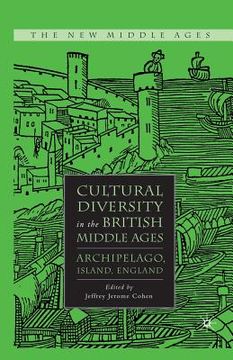 portada Cultural Diversity in the British Middle Ages: Archipelago, Island, England (in English)