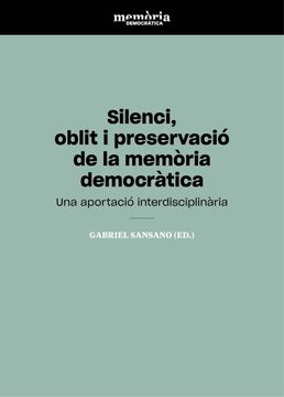 portada Silenci, Oblit i Preservació de la Memòria Democràtica (Càtedra Interuniversitaria de Memòria Democràtica de la Comunitat Valenciana) (in Catalá)
