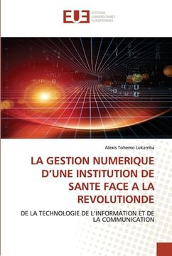 portada La Gestion Numerique d'Une Institution de Sante Face a la Revolutionde (en Francés)