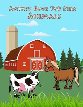 portada Activity Book For Kids: Animals:: Fun Animals Activites for Kids. Challenge with Trace Line and Letter, Color by number, Dot to Dot, Find the (en Inglés)