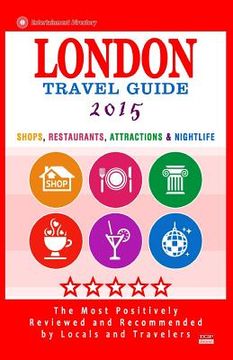 portada London Travel Guide 2015: Shops, Restaurants, Attractions & Nightlife in London, England (City Travel Guide 2015) (en Inglés)