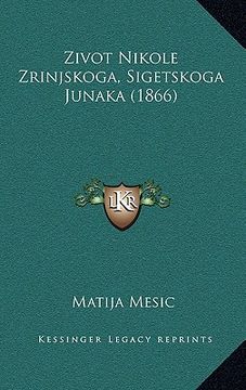 portada Zivot Nikole Zrinjskoga, Sigetskoga Junaka (1866) (en Croacia)
