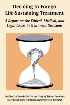 portada deciding to forego life-sustaining treatment: a report on the ethical, medical, and legal issues in treatment decisions (en Inglés)