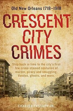 portada Crescent City Crimes: Old New Orleans 1718–1918