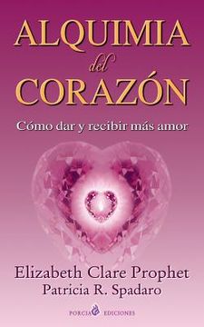 portada Alquimia Del Corazon: Como Dar Y Recibir Mas Amor (spanish Edition) (in Spanish)