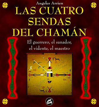 portada Las Cuatro Sendas del Chaman: El Guerrero, el Sanador, el Vidente , el Maestro (in Spanish)