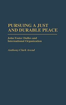 portada Pursuing a Just and Durable Peace: John Foster Dulles and International Organization (Contributions in Political Science) (libro en Inglés)