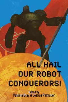 portada All Hail Our Robot Conquerors!