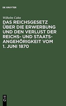 portada Das Reichsgesetz Über die Erwerbung und den Verlust der Reichs- und Staatsangehörigkeit vom 1. Juni 1870 (in German)