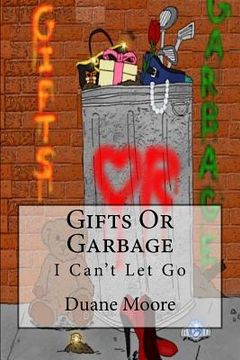 portada Gifts Or Garbage: I Can't Let Go (in English)