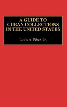 portada A Guide to Cuban Collections in the United States (en Inglés)