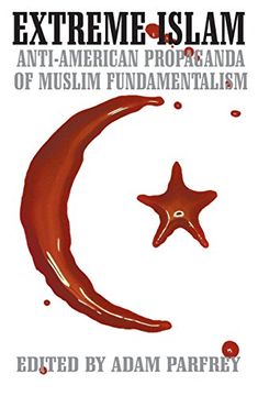 portada Extreme Islam: Anti-American Propaganda of Muslim Fundamentalism (in English)