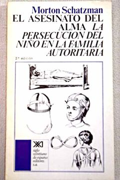 Libro El Asesinato Del Alma : La Persecución Del Niño En La Familia ...