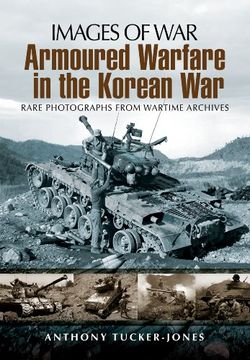 portada Armoured Warfare in the Korean War: Rare Photographs From Wartime Archives (Images of War) (en Inglés)